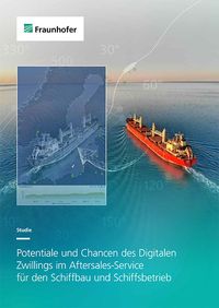 Studie Potenziale und Chancen des Digitalen Zwillings im Aftersales-Service für den Schiffbau und Schiffsbetrieb